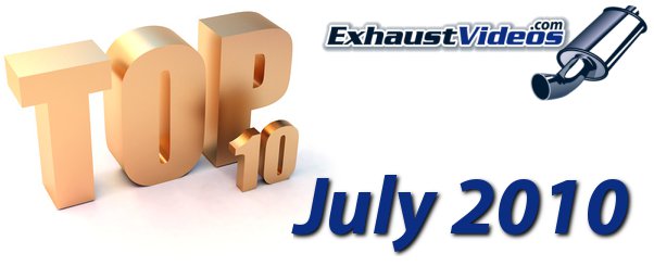 top-10-july-2010 Most popular exhaust videos of July 2010